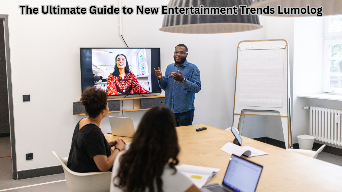 The Ultimate Guide to New Entertainment Trends: Lumolog’s The Ultimate Guide to New Entertainment Trends: Lumolog’s